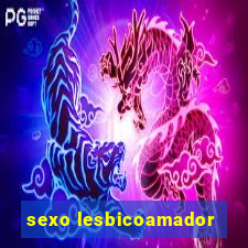 sexo lesbicoamador